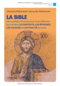 La Bible : Une synthèse d'introduction et de référence pour éclairer le contexte, les épisodes, les valeurs et l'actualité du texte