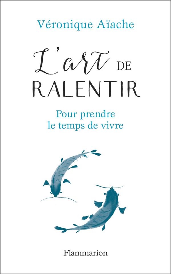 L'art de ralentir : Pour prendre le temps de vivre