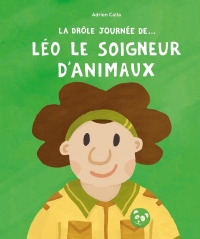 LA DRÔLE JOURNÉE DE... LÉO LE SOIGNEUR D'ANIMAUX
