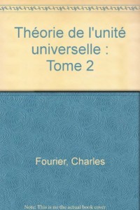 Théorie de l'unité universelle : Tome 2