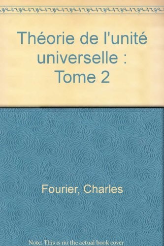Théorie de l'unité universelle : Tome 2