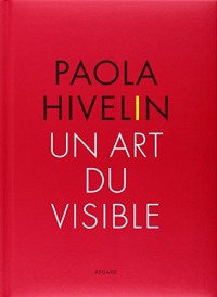 Paola Hivelin. Un art du visible