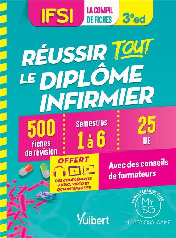 Réussir tout le Diplôme infirmier en 500 fiches de révision - IFSI: Semestres 1 à 6 - 26 unités d'enseignement - Conseils de formateurs - Offert : une ... en partenariat avec My-Serious-Game !