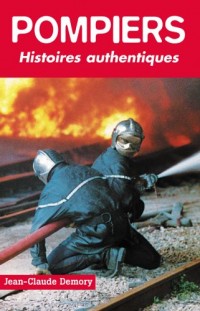 Pompiers : Histoires authentiques