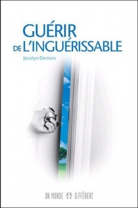 GUÉRIR DE L'INGUÉRISSABLE