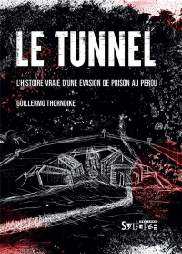Le Tunnel : L'histoire vraie d'une évasion de prison au Pérou