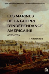 Les marines de la guerre de l'indépendance américaine (1763-1783) : Tome 1, L'instrument naval