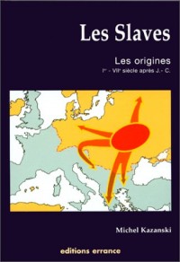 LES SLAVES. Les origines (Ier - VIIème siècle après J.-C.)