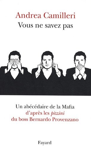Vous ne savez pas : Un abécédaire de la mafia d'après les pizzini du boss Bernardo Provenzano