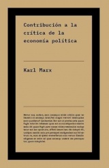 Contribución a la crítica de la economía política: El código fuente del marxismo: los textos fundamentales para entender el método detrás de «El capital».