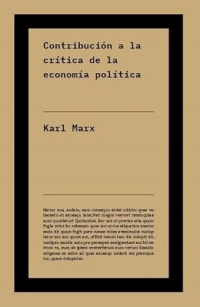 Contribución a la crítica de la economía política: El código fuente del marxismo: los textos fundamentales para entender el método detrás de «El capital».