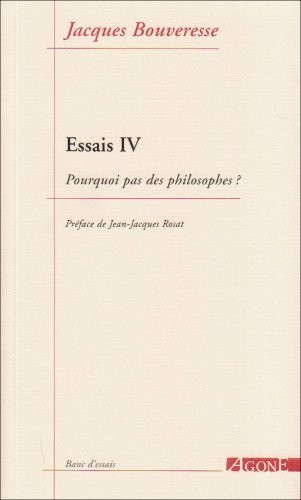 Essais : Tome 4, Pourquoi pas des philosophes ?