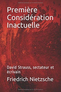 Première Considération inactuelle: David Strauss, sectateur et écrivain