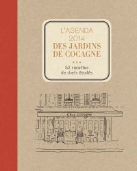 Agenda 2014 des jardins de Cocagne: 52 recette de chefs étoilés basées sur la passion et le partage
