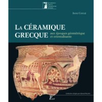 La céramique grecque aux époques géométriques et orientalisantes : Volume 1 : XIe-VIe siècles avant J.-C.