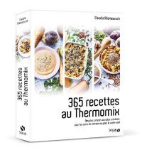 365 recettes au Thermomix : Des plus simples aux plus créatives pour les soirs de semaine ou pour le week-end