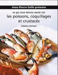 Jean-Pierre Coffe présente ce que nous devons savoir sur les poissons, coquillages et crustacés