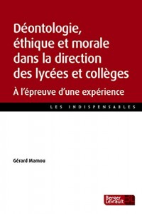 Déontologie, éthique et morale dans la direction des lycées et collèges : A l'épreuve d'une expérience