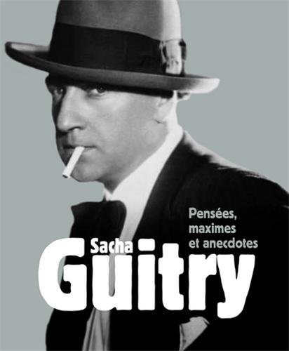 Sacha Guitry, Pensées, maximes et anecdotes (nouvelle édition)
