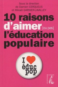 Dix raisons d'aimer (ou pas) l'éducation populaire