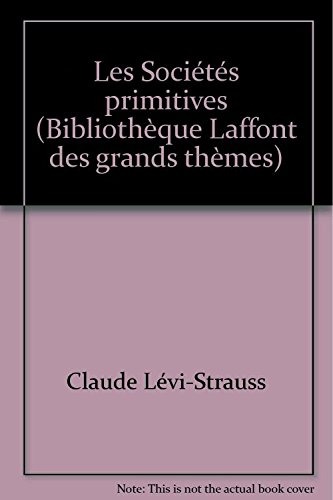 Les Sociétés primitives (Bibliothèque Laffont des grands thèmes) [9782827000432]