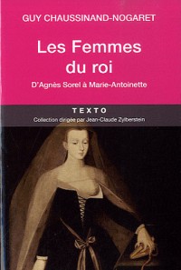 Les Femmes des rois : D'Agnès Sorel à Marie Antoinette