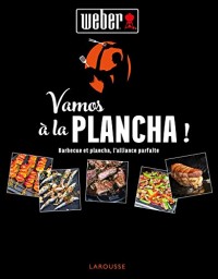 Vamos à la plancha !: Barbecue et Plancha, l'alliance parfaite.