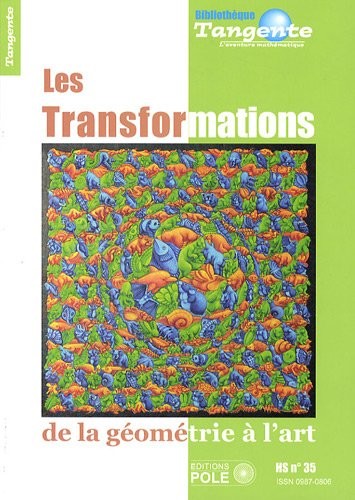 Les transformations : de la géometrie à l'art - Tangente Hors-série n° 35