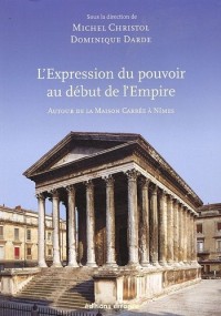 L'expression du pouvoir au début de l'Empire : Autour de la Maison Carrée à Nîmes