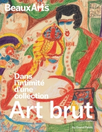 Art Brut. Dans l’intimité d’une collection. Donation Decharme au Centre Pompidou: au Grand Palais
