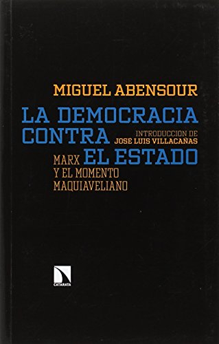 La democracia contra el Estado: Marx y el momento maquiaveliano