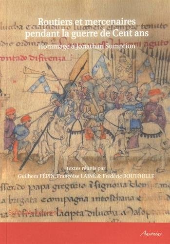 Routiers mercenaires pendant la guerre de Cent ans : Hommage à Jonathan Sumption