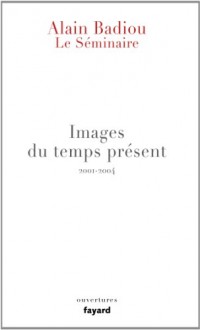 Le Séminaire - Images du temps présent: 2001-2004