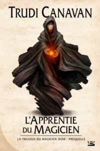 La trilogie du Magicien noir, prequelle : l'Apprentie du magicien