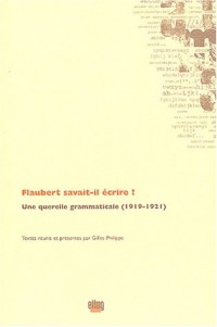 Flaubert savait-il écrire ? : Une querelle grammaticale (1919-1921)