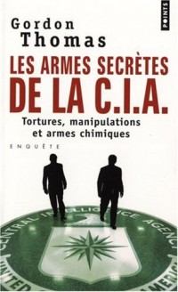 Les Armes secrètes de la CIA. Tortures, manipulations et armes chimiques
