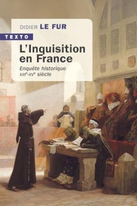 L'Inquisition en France: Enquête historique, XIIIe-XVe siècle