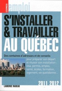 S'installer & travailler au Québec 2011-2012