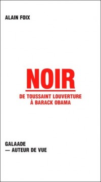 Noir de Toussaint Louverture à Barack Obama