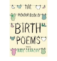 [(The Picador Book of Birth Poems)] [ By (author) Kate Clanchy ] [January, 2012]