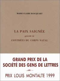 La Paix saignée, précédé de Contrées du corps natal