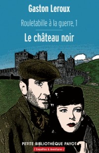 Rouletabille a la guerre 1 Le château noir