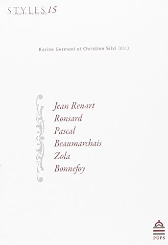 Styles, genres, auteurs, N° 15 : Jean Renart, Ronsard, Pascal, Beaumarchais, Zola, Bonnefoy