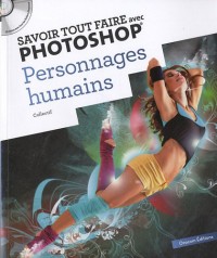 Savoir Tout Faire avec Photoshop - Personnages Humains (CD)