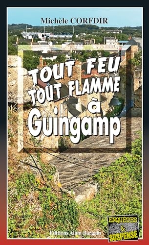 Tout feu tout flamme à Guingamp: Thriller en Côte d'Armor (Thriller en Côte d’Armor)