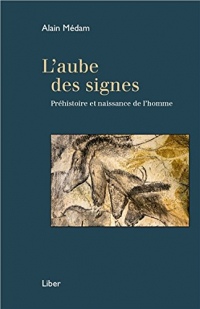 L'aube des signes - Préhistoire et naissance de l'homme