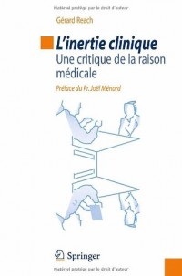 L'inertie clinique : Une critique de la raison médicale