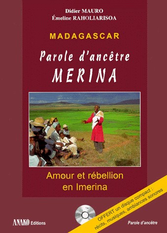 Madagascar, parole d'ancêtre Merina. Amour et rébellion en Imerina, avec CD audio