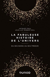 La fabuleuse histoire de l'Univers : Du Big Bang au Big Freeze (Hors Collection)