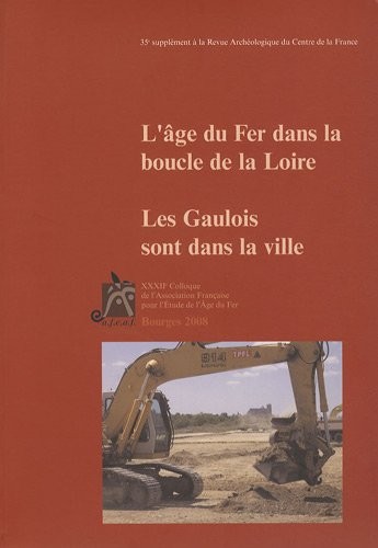 L'âge du Fer dans la boucle de la Loire : Les Gaulois sont dans la ville, (actes XXXIIe coll. AFEAF, Bourges, 2008), (35e suppl. RACF)